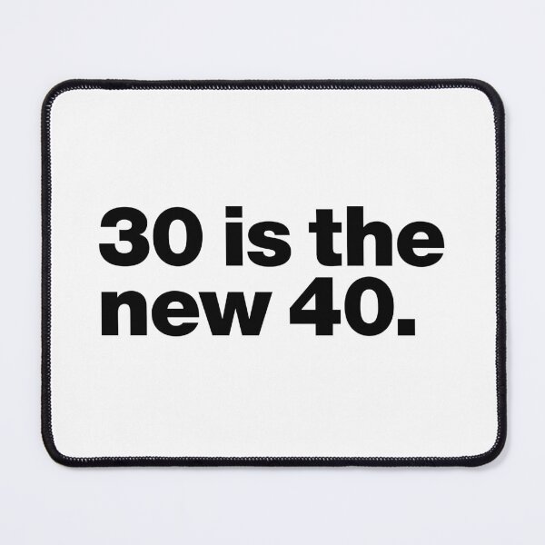 Item preview, 30 is the new 40 (black) designed and sold by dudethecreator.