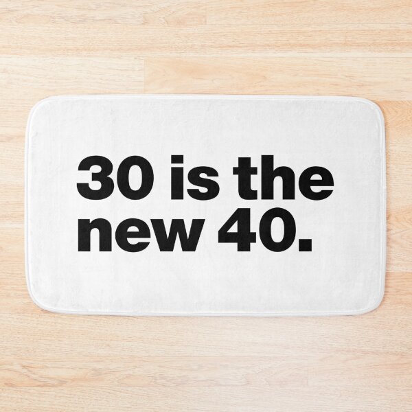 Item preview, 30 is the new 40 (black) designed and sold by dudethecreator.
