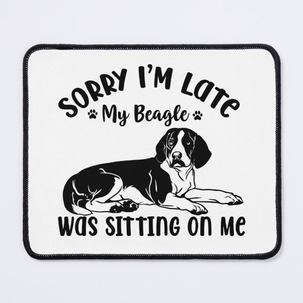 Item preview, Sorry I'm Late "My Beagle" was Sitting on Me designed and sold by eajob.