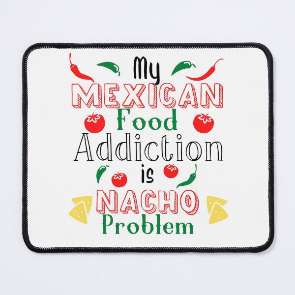 Item preview, My Mexican food addiction is Nacho Problem designed and sold by Tee-Star.