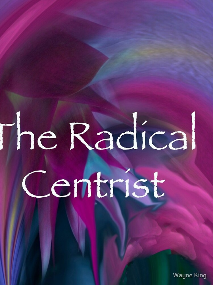 Artwork view, The Radical Centrist Logo designed and sold by Wayne King