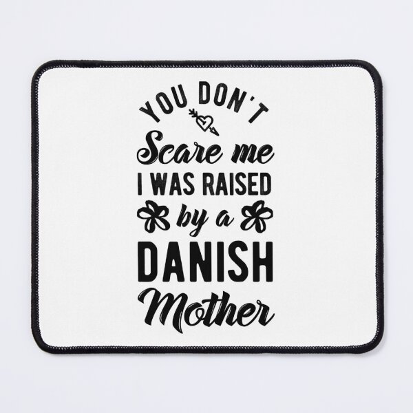 Item preview, You Don't Scare Me I Was Raised By A Danish Mother designed and sold by Betadesign77.