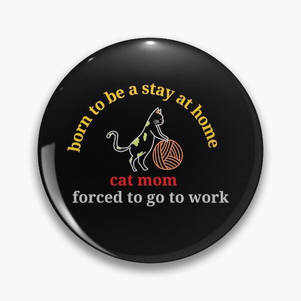 Item preview, born to be a stay at home cat mom forced to go to work designed and sold by Ndli.