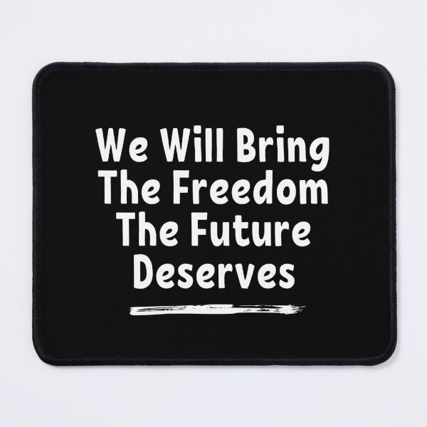 Item preview, We Will Bring The Freedom The Future Deserves Political Design designed and sold by EarthArtDesigns.