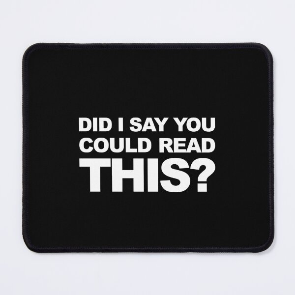 Item preview, Did I Say You Could Read My T-Shirt Funny Passive Aggressive Humour Graphic designed and sold by GO SHIRT-TEE.