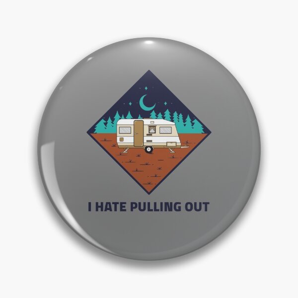 Item preview, I Hate Pulling Out - Camping Hiking Gift  designed and sold by Guarddogdrive.