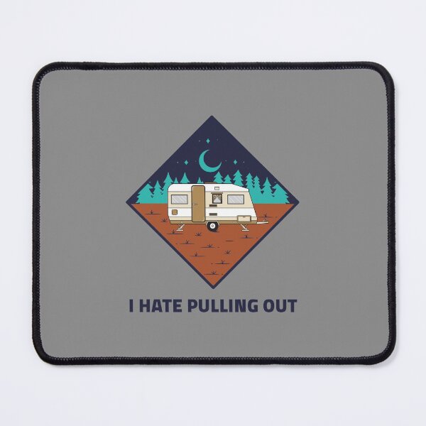 Item preview, I Hate Pulling Out - Camping Hiking Gift  designed and sold by Guarddogdrive.