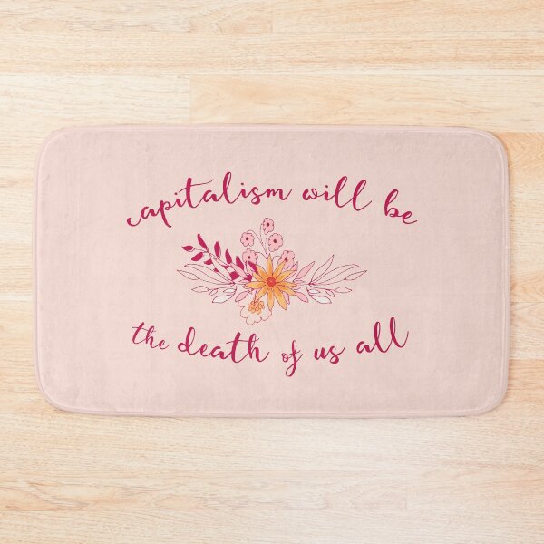 Item preview, Irreverent truths: Capitalism will be the death of us all (tongue in cheek floral design) designed and sold by Ofeefee.