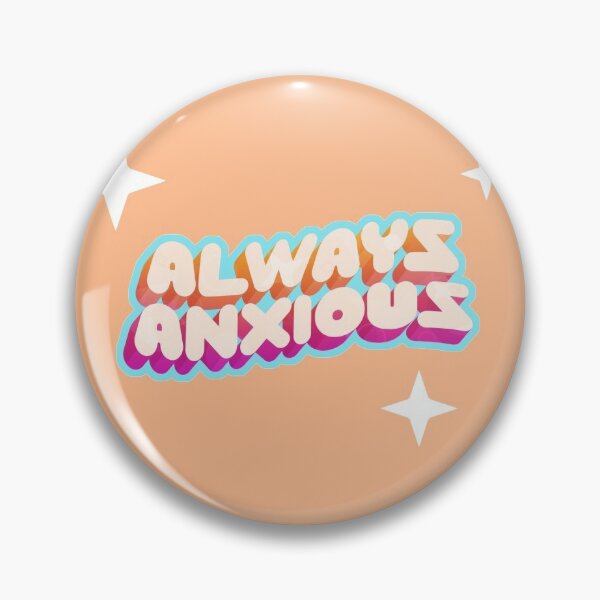 Item preview, Always Anxious designed and sold by deliinthesky.