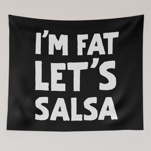 Item preview, Funny Salsa Dancing I'm fat, let's salsa designed and sold by Dubbra.
