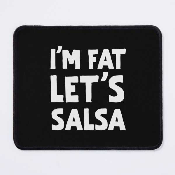 Item preview, Funny Salsa Dancing I'm fat, let's salsa designed and sold by Dubbra.