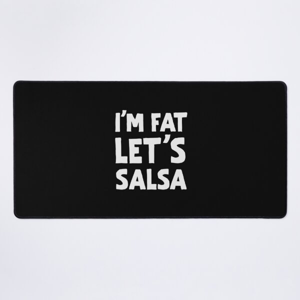 Item preview, Funny Salsa Dancing I'm fat, let's salsa designed and sold by Dubbra.