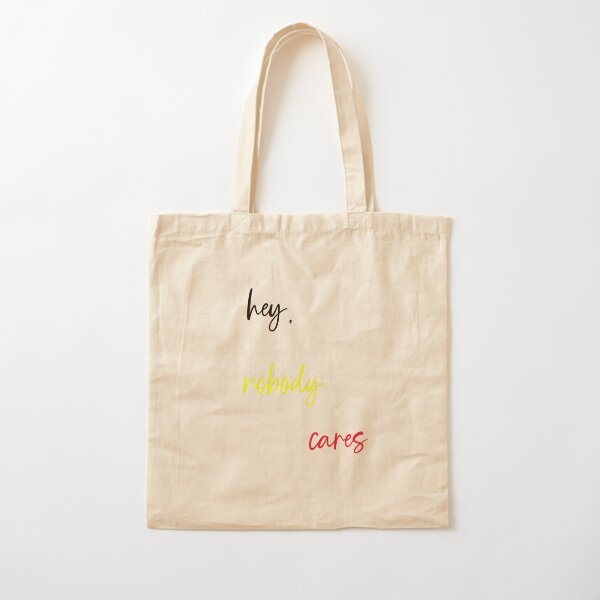 Hey Nobody Cares Cotton Tote Bag
