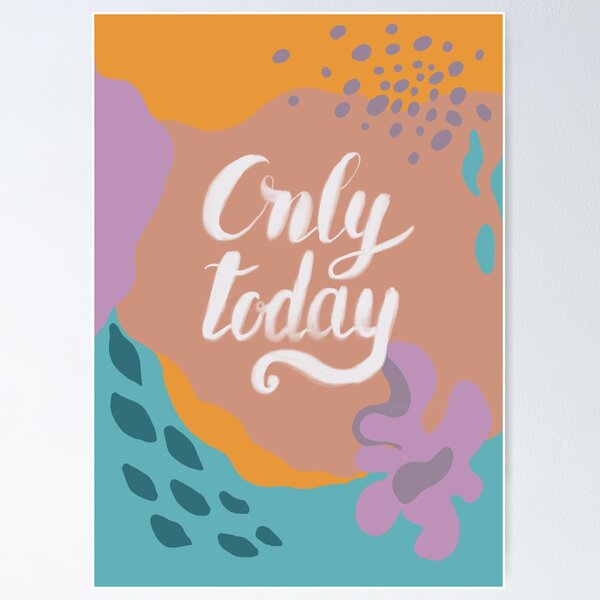 Item preview, Motivational poster in modern minimalistic design Only today designed and sold by Kamila Nigmatullina.