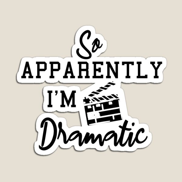 Item preview,  SO APPARENTLY I'M DRAMATIC designed and sold by Mer Yem.