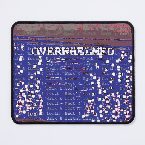 Item preview, OVERWHELMED, back and forth design designed and sold by longlivcurio.