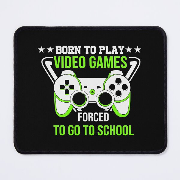 Item preview, Born to play video games forced to go to school designed and sold by ZDreamers.