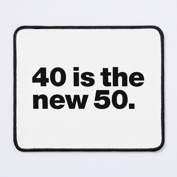 Item preview, 40 is the new 50 (black) designed and sold by dudethecreator.