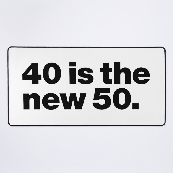 Item preview, 40 is the new 50 (black) designed and sold by dudethecreator.
