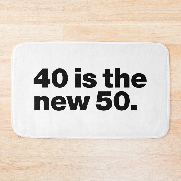 Item preview, 40 is the new 50 (black) designed and sold by dudethecreator.