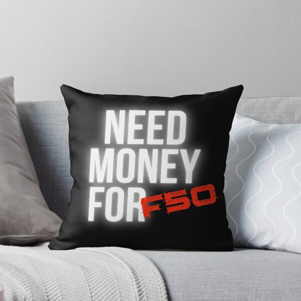 Item preview, Need Money for F50 designed and sold by Desznr.