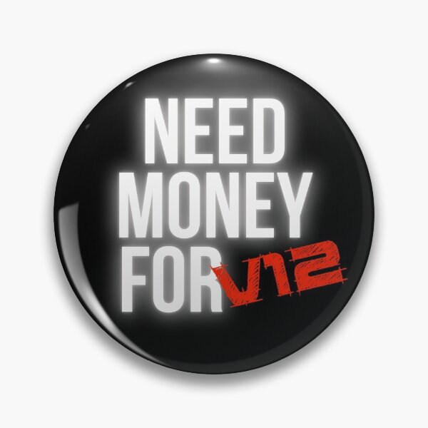 Item preview, Need Money for V12 designed and sold by Desznr.
