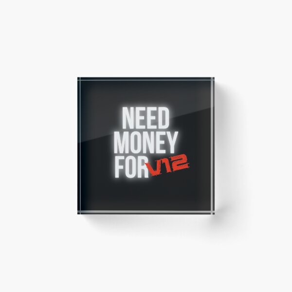 Item preview, Need Money for V12 designed and sold by Desznr.