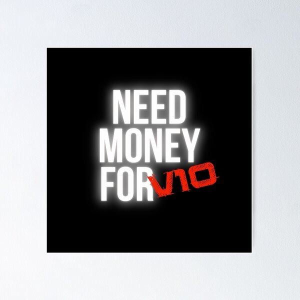 Item preview, Need Money for V10 designed and sold by Desznr.