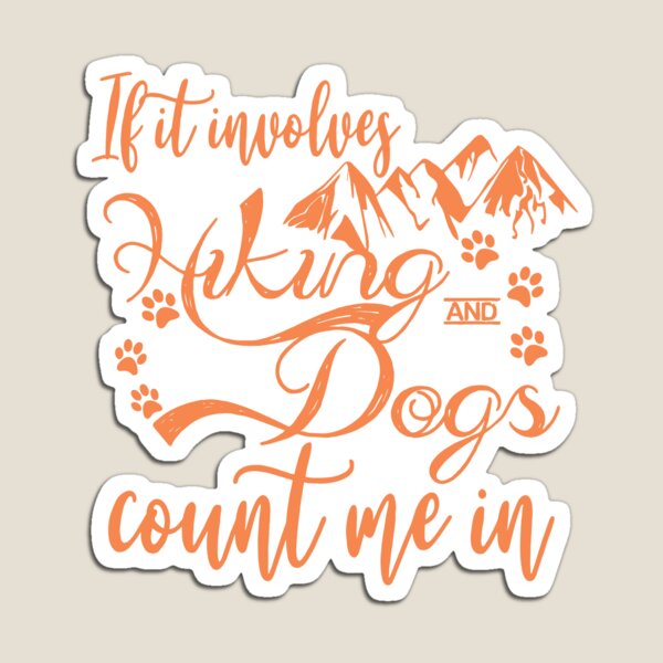 Item preview, If It Involves Hiking And Dogs Count Me In - Hiker Dog Gift designed and sold by Rsagur12.