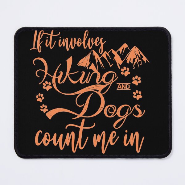 Item preview, If It Involves Hiking And Dogs Count Me In - Hiker Dog Gift designed and sold by Rsagur12.