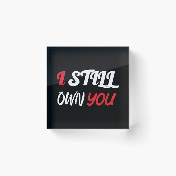 Item preview, I Still Own You  designed and sold by mouad naouiri.