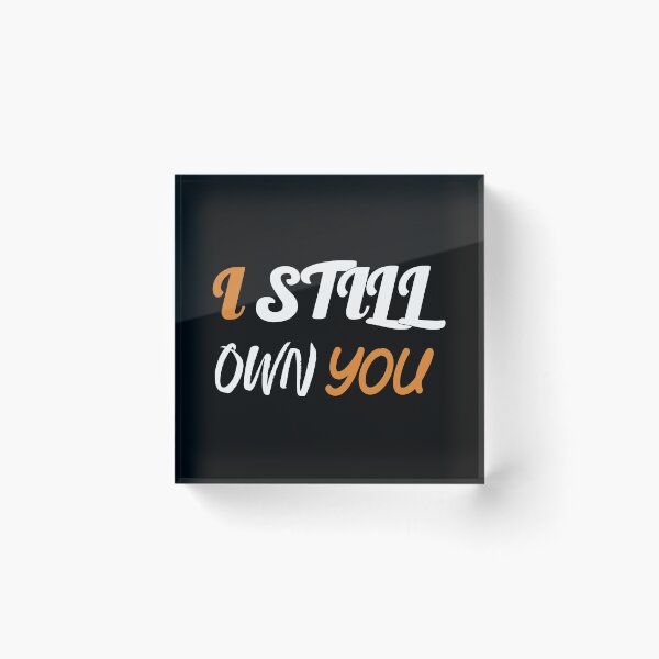 Item preview, I Still Own You  designed and sold by mouad naouiri.