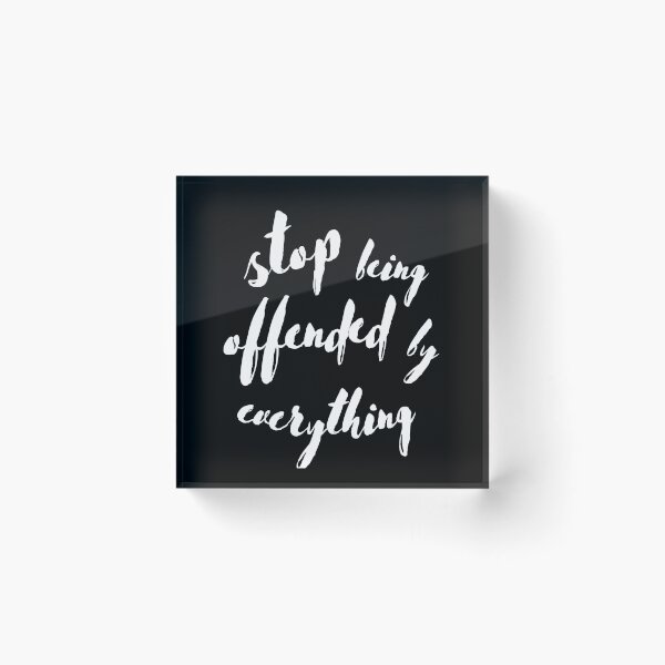 Item preview, Inspirational Stop Being Offended designed and sold by Schka.