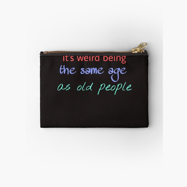 Item preview, It's weird being the same age as old people _ funny designed and sold by Zshope.