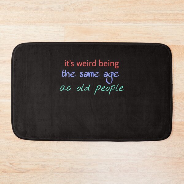 Item preview, It's weird being the same age as old people _ funny designed and sold by Zshope.