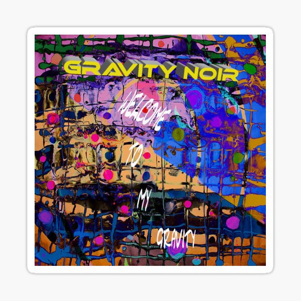 Welcome to my gravity Sticker