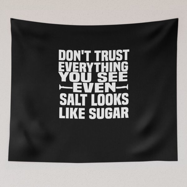 Item preview, Don't trust everything you see even salt looks like sugar designed and sold by JustBeeAwesome.