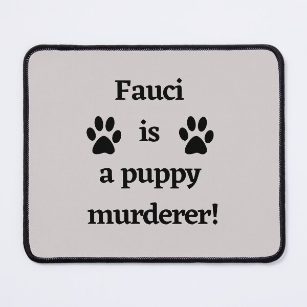 Item preview, Fauci is a puppy murderer Dr Fauci funding 'cruel experiments' on dogs designed and sold by Giovanni's Brown Quotes.