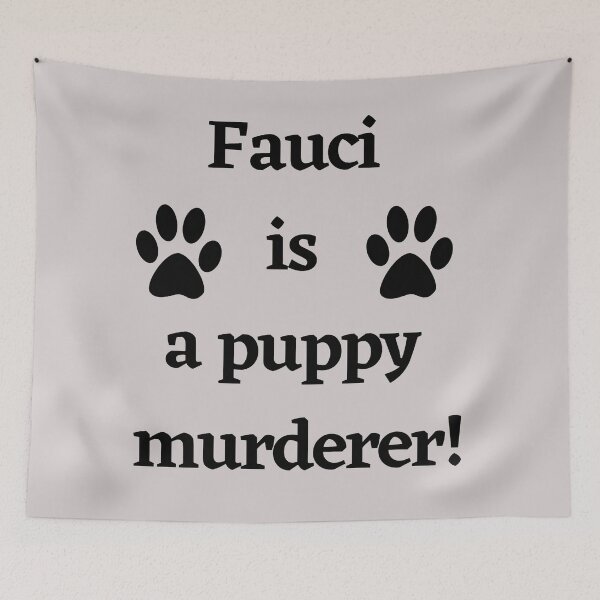 Item preview, Fauci is a puppy murderer Dr Fauci funding 'cruel experiments' on dogs designed and sold by Giovanni's  Brown Quotes.