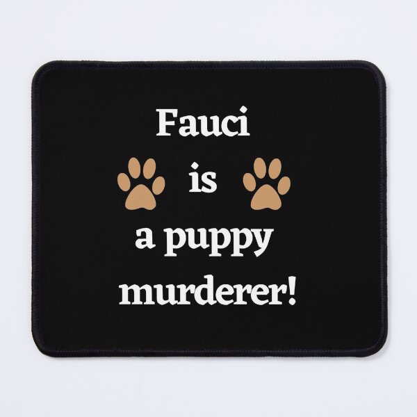 Item preview, Fauci is a puppy murderer Dr fauci experimenting on puppies designed and sold by Giovanni's  Brown Quotes.