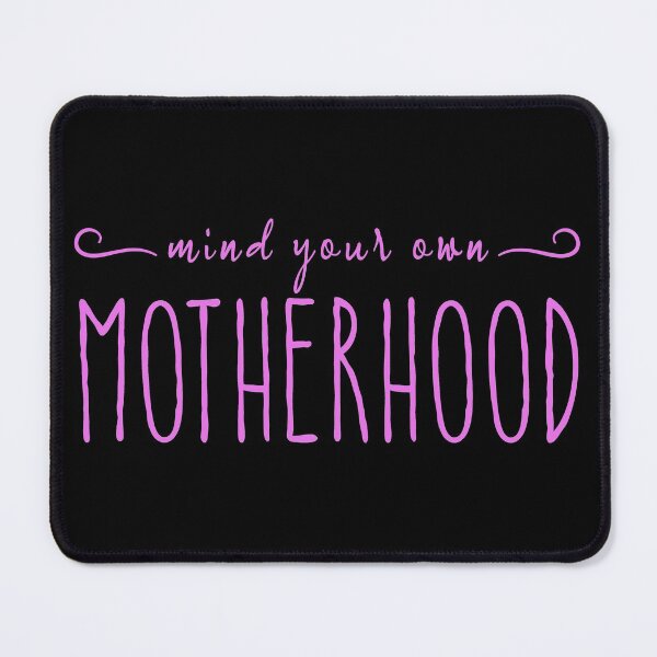 Item preview, Mind your own Motherhood, Mom, Mother's Day Gift  designed and sold by SweetbeStore.