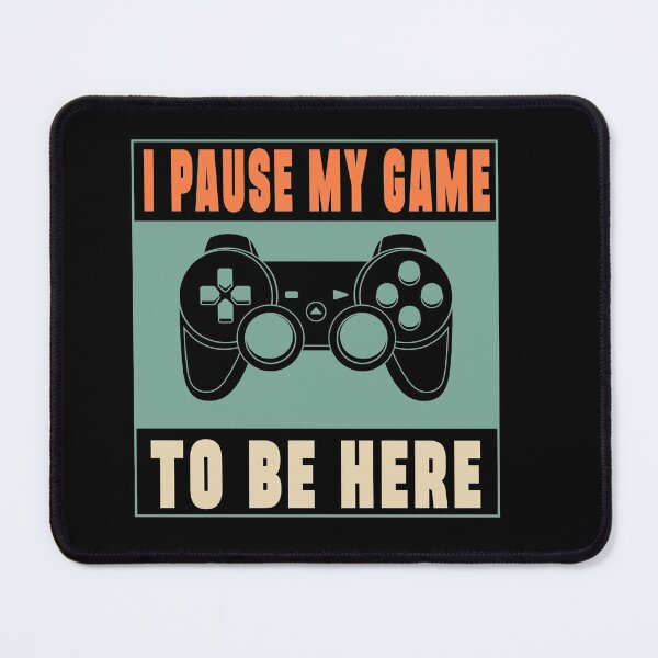 Item preview, I pause my game to be here designed and sold by ZDreamers.