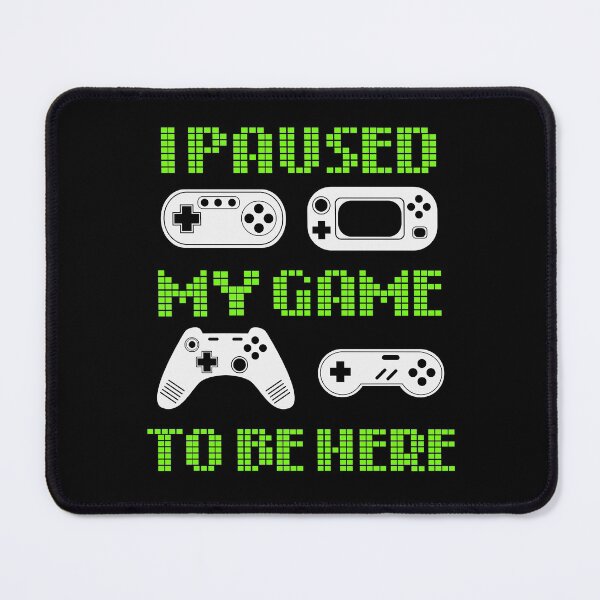 Item preview, I paused my game to be here designed and sold by ZDreamers.