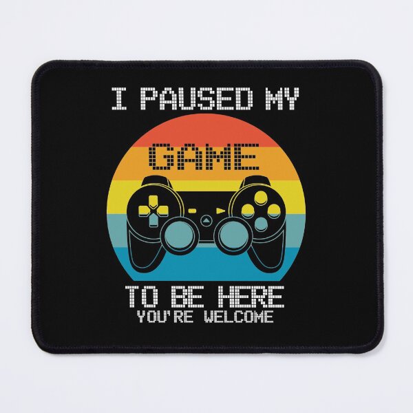 Item preview, I paused my game to be here you're welcome designed and sold by ZDreamers.