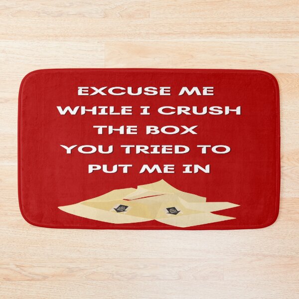 Item preview, Excuse Me While I Crush The Box designed and sold by Write-to-Rebel.