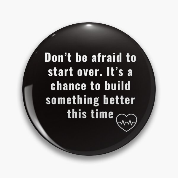 Item preview, Don’t be afraid to start over. It’s a chance to build something better this time designed and sold by 77ART.