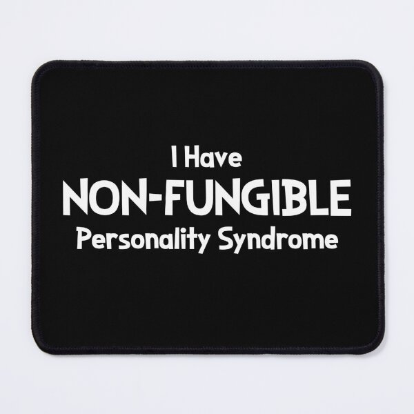 Item preview, I Have Non-Fungible Personality Syndrome designed and sold by twHistory.
