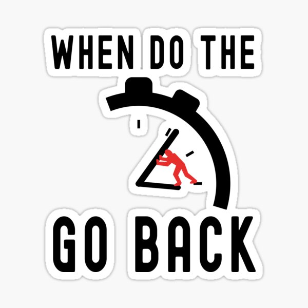 "when do the clocks go back an hour" Sticker for Sale by FunnySerious