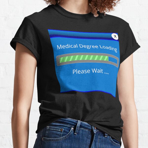 Loading Icon Design, Medical Degree Loading, Please Wait Classic T-Shirt