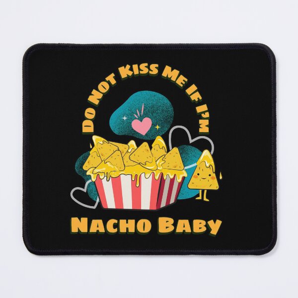 Item preview, Do Not Kiss Me If I'm Nacho Baby designed and sold by Queen1120.